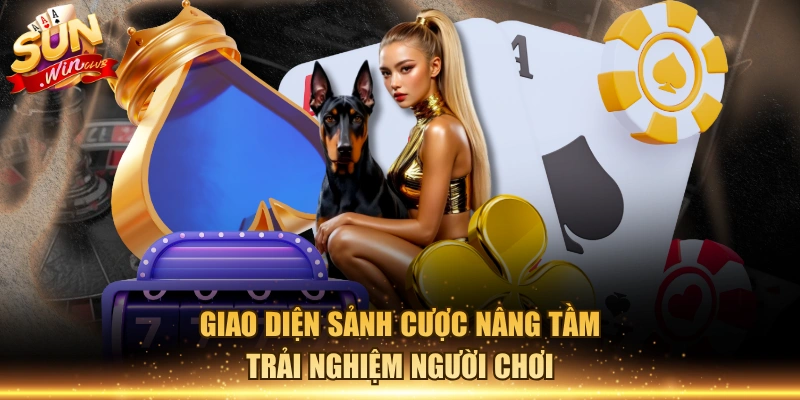 Giao diện sảnh cược nâng tầm trải nghiệm người chơi Giao diện sảnh cược nâng tầm trải nghiệm người chơi