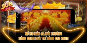 Nổ hũ bắn cá đổi thưởng