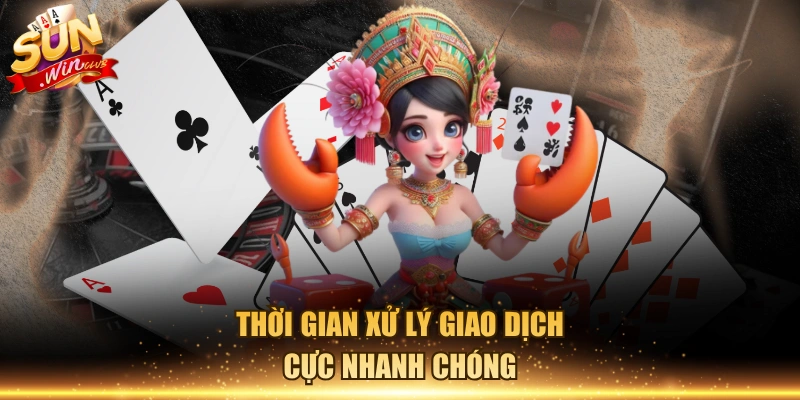 Thời gian xử lý giao dịch cực nhanh chóng